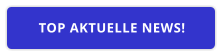 TOP AKTUELLE NEWS!