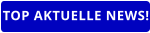 TOP AKTUELLE NEWS!