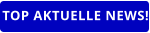 TOP AKTUELLE NEWS!